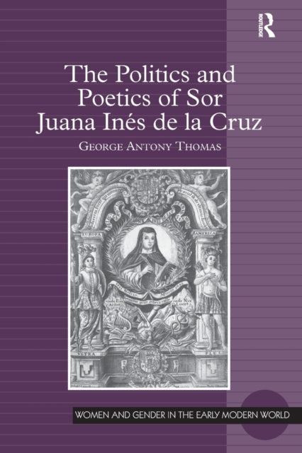 Book cover of: Politics and Poetics of Sor Juana Ines de la Cruz. By: George Antony Thomas