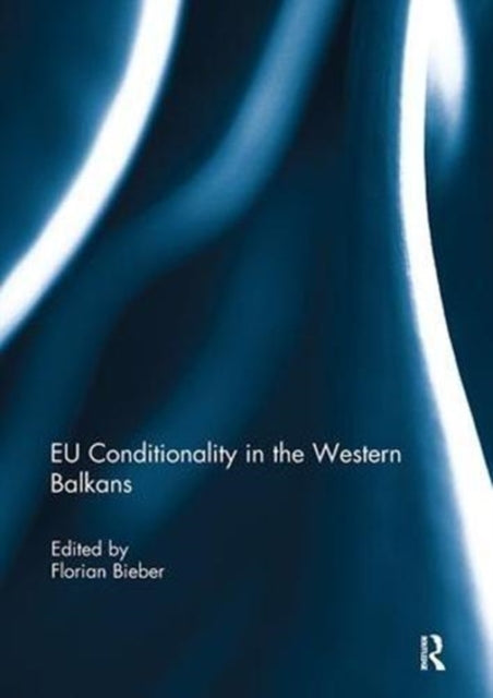 Book cover of: EU Conditionality in the Western Balkans. By: Florian Bieber