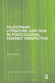 Book cover of: Palestinian Literature and Film in Postcolonial Feminist Perspective. By: Anna Ball