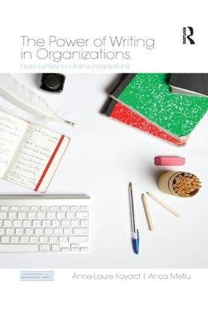 Book cover of: Power of Writing in Organizations. By: Anne-Laure Fayard