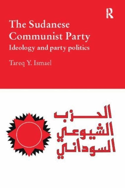 Book cover of: Sudanese Communist Party. By: Tareq Y. Ismael