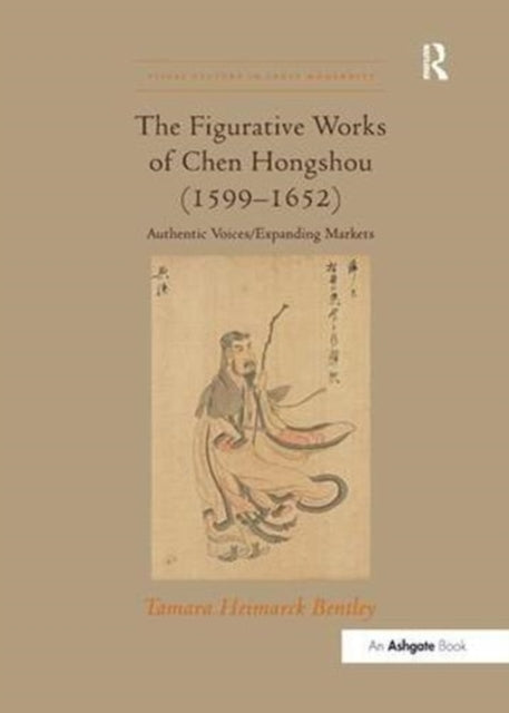 Book cover of: Figurative Works of Chen Hongshou (1599–1652). By: Tamara Heimarck Bentley