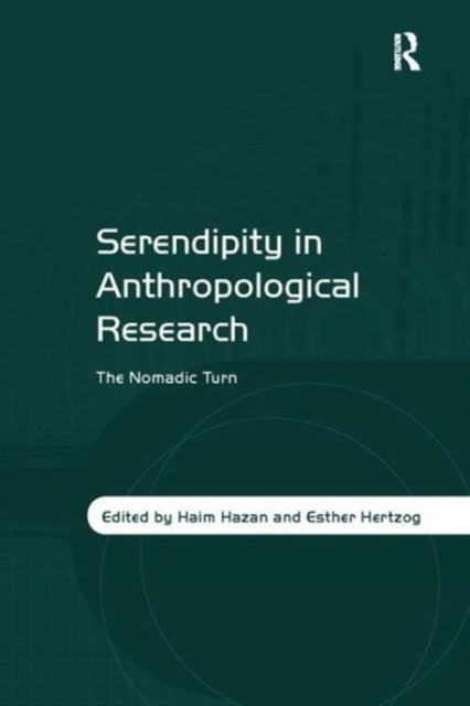 Book cover of: Serendipity in Anthropological Research. By: Haim Hazan