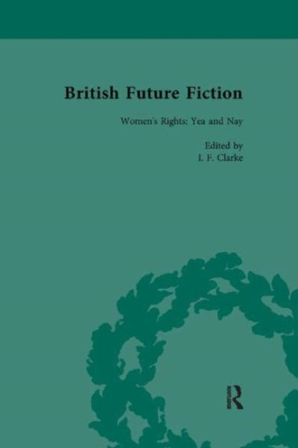 Book cover of: British Future Fiction, 1700-1914, Volume 4. By: I. F. Clarke
