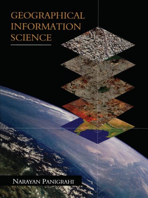 Book cover of: Geographical Information Science. By: Narayan Panigrahi