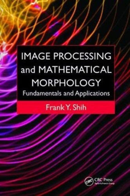 Book cover of: Image Processing and Mathematical Morphology. By: Frank Y. Shih