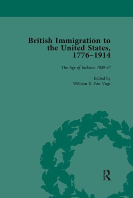Book cover of: British Immigration to the United States, 1776-1914, Volume 2. By: William E. van Vugt