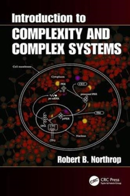 Book cover of: Introduction to Complexity and Complex Systems. By: Robert B. Northrop