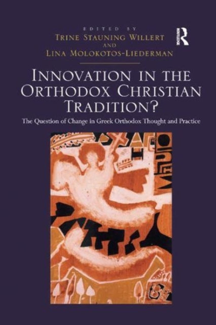 Book cover of: Innovation in the Orthodox Christian Tradition?. By: Trine Stauning Willert