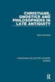 Book cover of: Christians, Gnostics and Philosophers in Late Antiquity. By: Mark Edwards