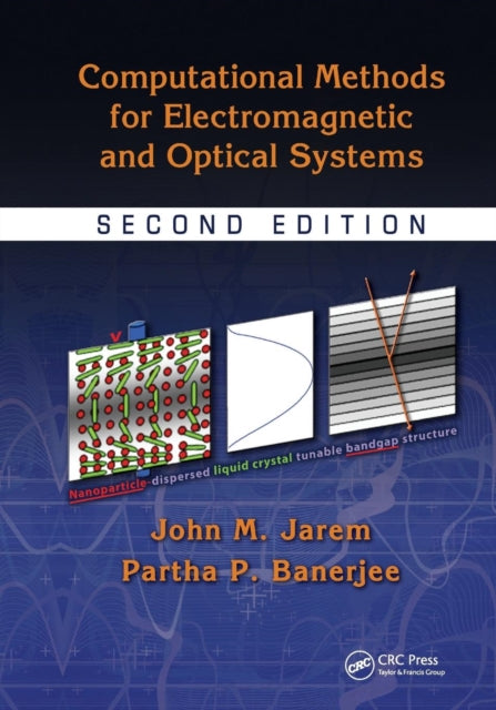 Book cover of: Computational Methods for Electromagnetic and Optical Systems. By: John M. Jarem