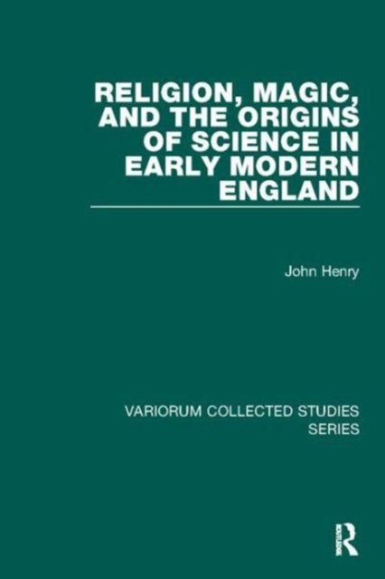 Book cover of: Religion, Magic, and the Origins of Science in Early Modern England. By: John Henry