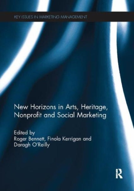 Book cover of: New Horizons in Arts, Heritage, Nonprofit and Social Marketing. By: Roger Bennett