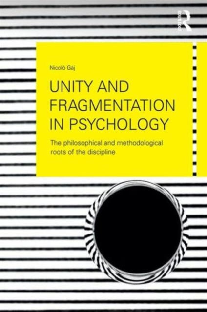 Book cover of: Unity and Fragmentation in Psychology. By: Nicolò Gaj