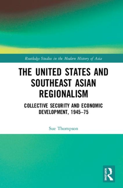 Book cover of: United States and Southeast Asian Regionalism. By: Sue Thompson