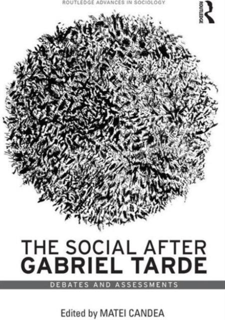 Book cover of: Social after Gabriel Tarde. By: Matei Candea