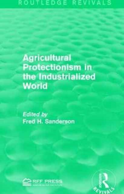 Book cover of: Agricultural Protectionism in the Industrialized World. By: Fred H. Sanderson