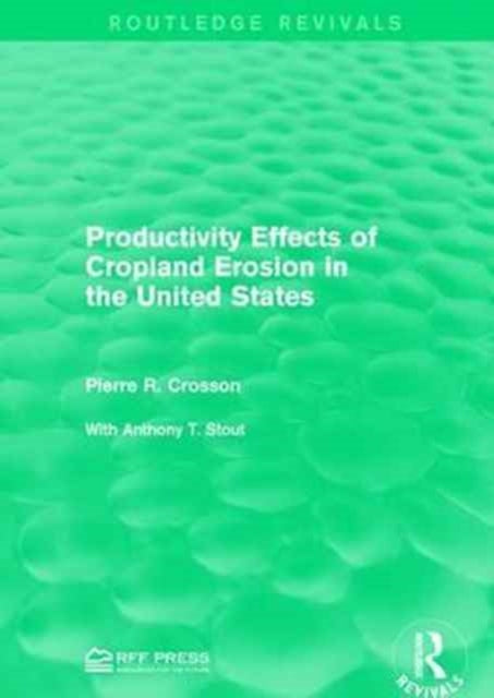 Book cover of: Productivity Effects of Cropland Erosion in the United States. By: Pierre R. Crosson