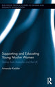 Book cover of: Supporting and Educating Young Muslim Women. By: Amanda Keddie