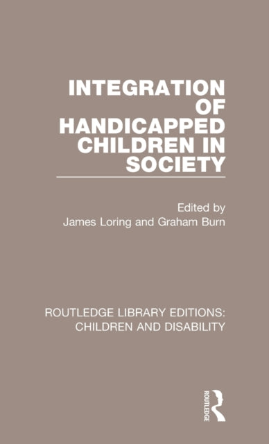 Book cover of: Integration of Handicapped Children in Society. By: James Loring