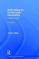 Book cover of: Note-taking for Consecutive Interpreting. By: Andrew Gillies
