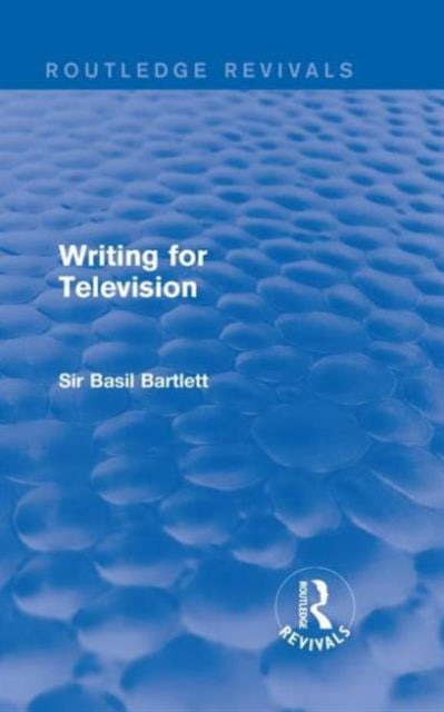 Book cover of: Writing for Television. By: Sir Basil Bartlett