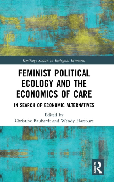 Book cover of: Feminist Political Ecology and the Economics of Care