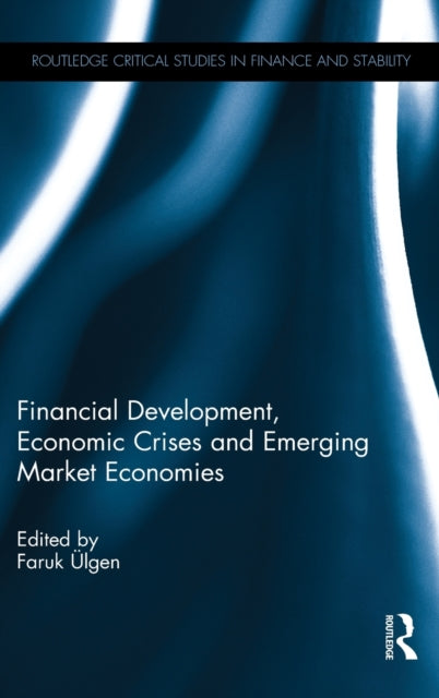 Book cover of: Financial Development, Economic Crises and Emerging Market Economies. By: Faruk Ulgen