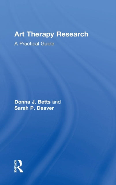 Book cover of: Art Therapy Research. By: Donna Betts