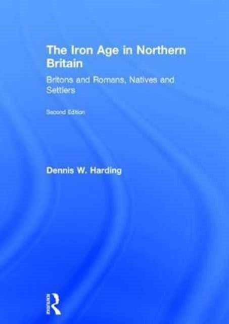 Book cover of: Iron Age in Northern Britain. By: D. W. Harding