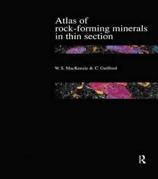 Book cover of: Atlas of the Rock-Forming Minerals in Thin Section. By: W. S. Mackenzie