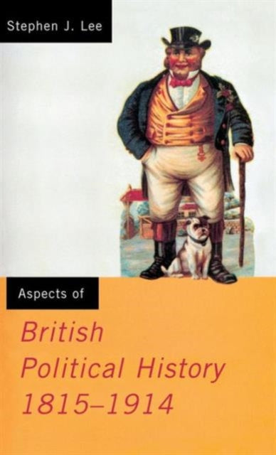 Book cover of: Aspects of British Political History 1815-1914. By: Stephen J. Lee