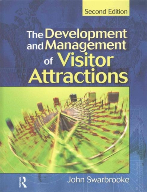 Book cover of: Development and Management of Visitor Attractions. By: John Swarbrooke