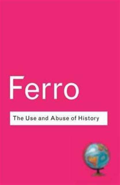 Book cover of: Use and Abuse of History. By: Marc Ferro