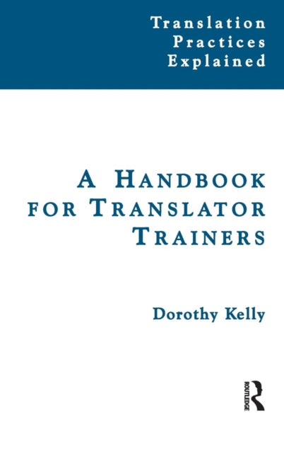 Book cover of: Handbook for Translator Trainers. By: Dorothy Kelly