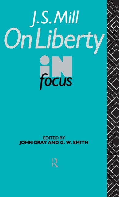 Book cover of: J.S. Mill's On Liberty in Focus. By: John Gray