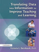 Book cover of: Translating Data into Information to Improve Teaching and Learning. By: Victoria L. Bernhardt