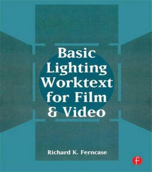 Basic Lighting Worktext for Film and Video
