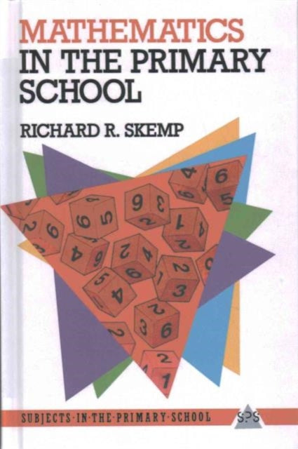 Book cover of: Mathematics in the Primary School. By: Richard R. Skemp
