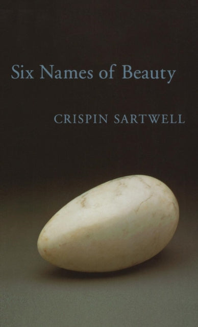 Book cover of: Six Names of Beauty. By: Crispin Sartwell