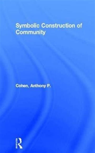 Book cover of: Symbolic Construction of Community. By: Anthony P. Cohen