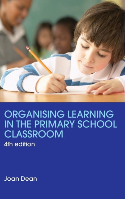 Book cover of: Organising Learning in the Primary School Classroom. By: Joan Dean