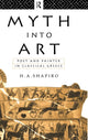 Book cover of: Myth Into Art. By: Shapiro, H. A.