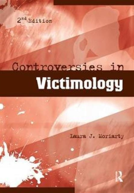 Book cover of: Controversies in Victimology. By: Laura J. Moriarty