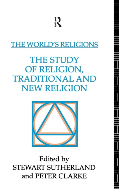 The World's Religions: The Study of Religion, Traditional and New Religion