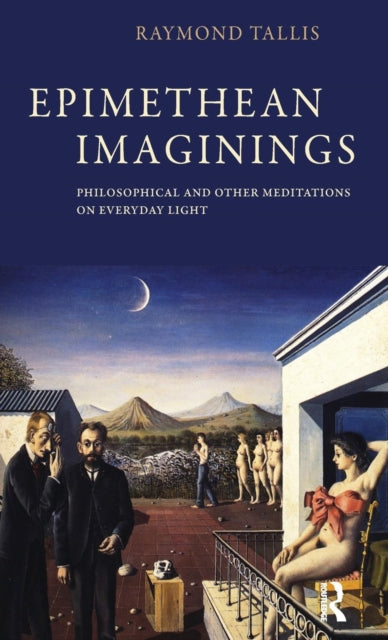 Book cover of: Epimethean Imaginings. By: Raymond Tallis