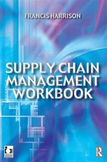 Book cover of: Supply Chain Management Workbook. By: Francis Harrison