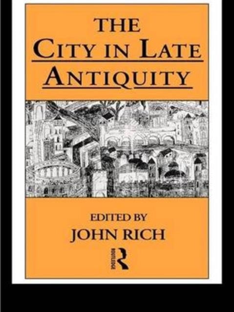Book cover of: City in Late Antiquity. By: Rich, John