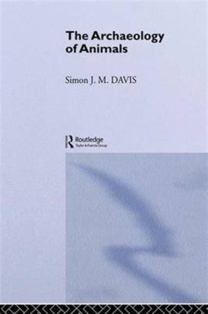 Book cover of: Archaeology of Animals. By: Simon J. M. Davis