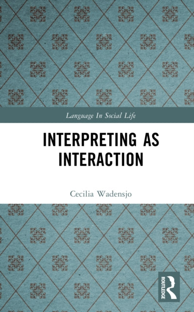 Book cover of: Interpreting As Interaction. By: Cecilia Wadensjo